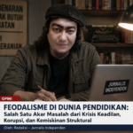 Feodalisme di Dunia Pendidikan Dinilai Jadi Akar Krisis Keadilan, Korupsi, dan Kemiskinan Struktural