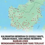 Kalimantan Memerah di Google Maps, Bukan Hoaks: Data Resmi Ungkap Karhutla Makin Mengkhawatirkan